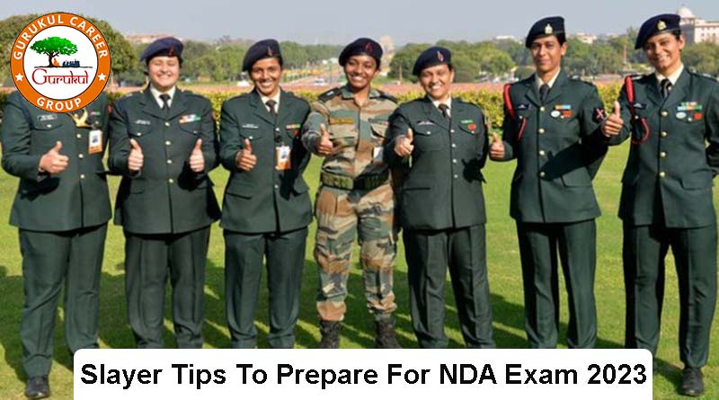 Slayer Tips To Prepare For NDA Exam 2023 Gurukul Career Group Provide