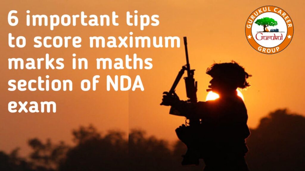 6 Important Tips to Score Maximum Marks in Maths Section of NDA Exam