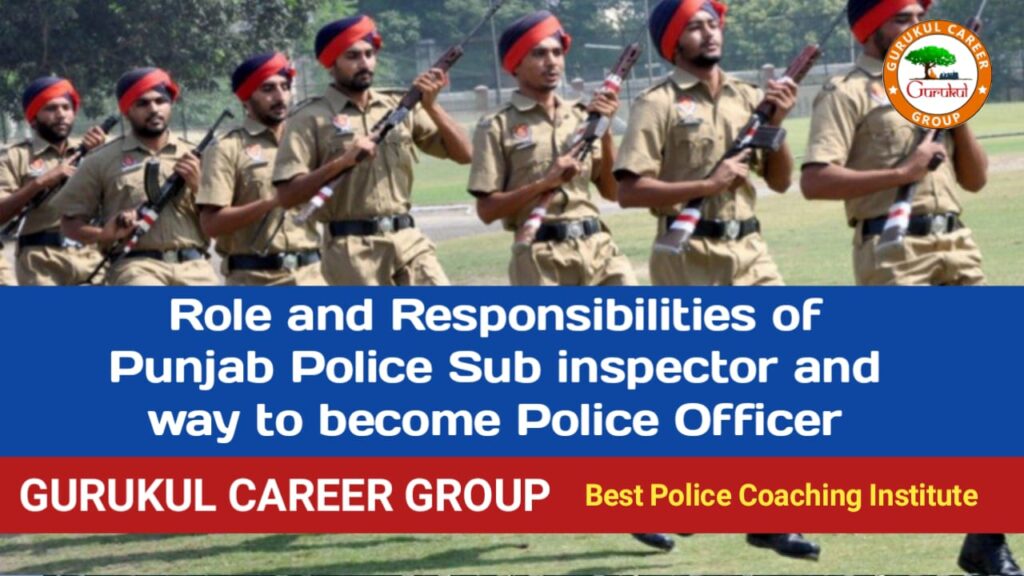 Role and Responsibilities of Punjab Police Sub Inspector and Way to Become Police Officer