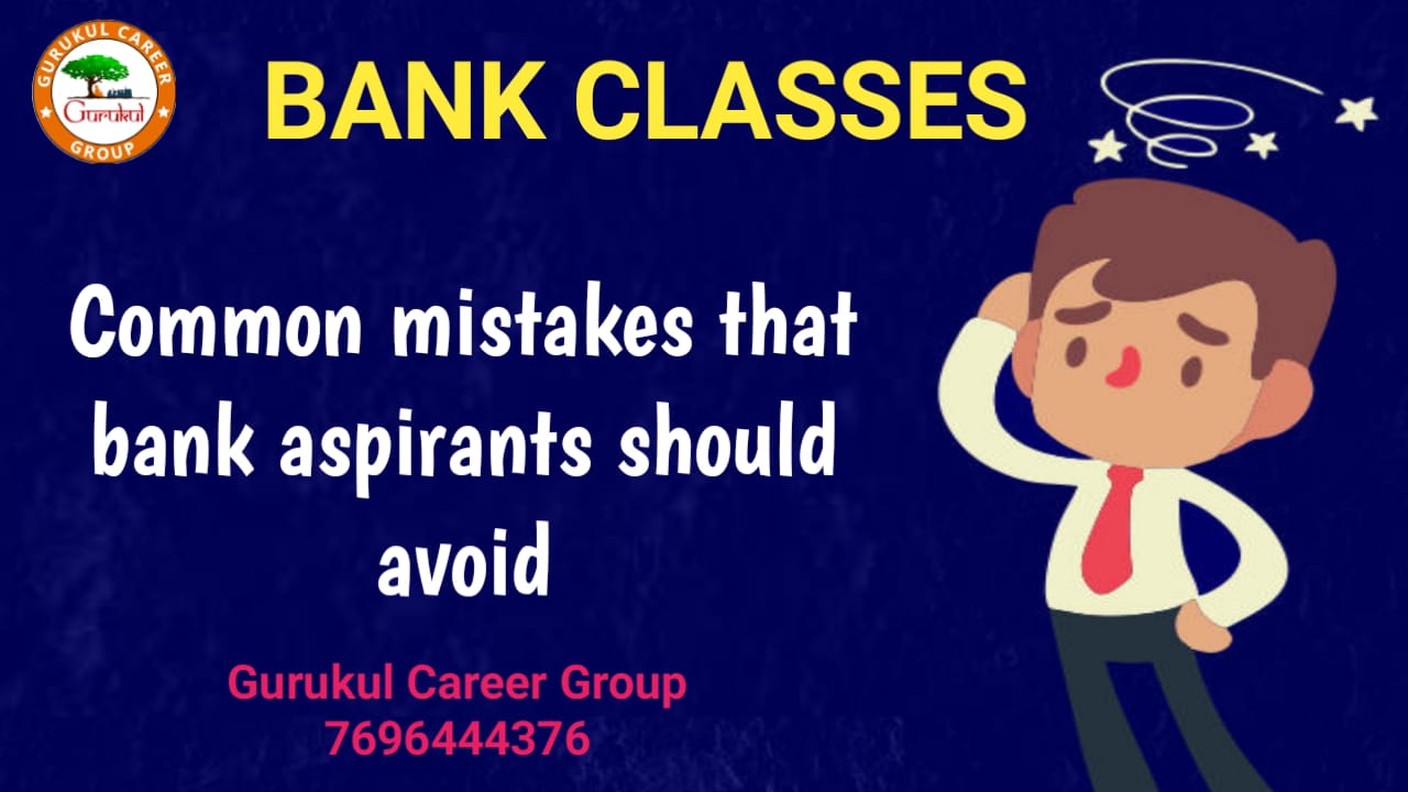 Common Mistakes That Bank Aspirants Should Avoid