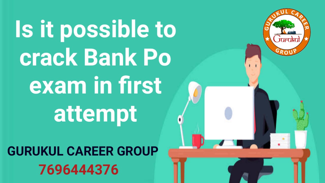 It Is Possible To Crack Bank PO Exam In First Attempt