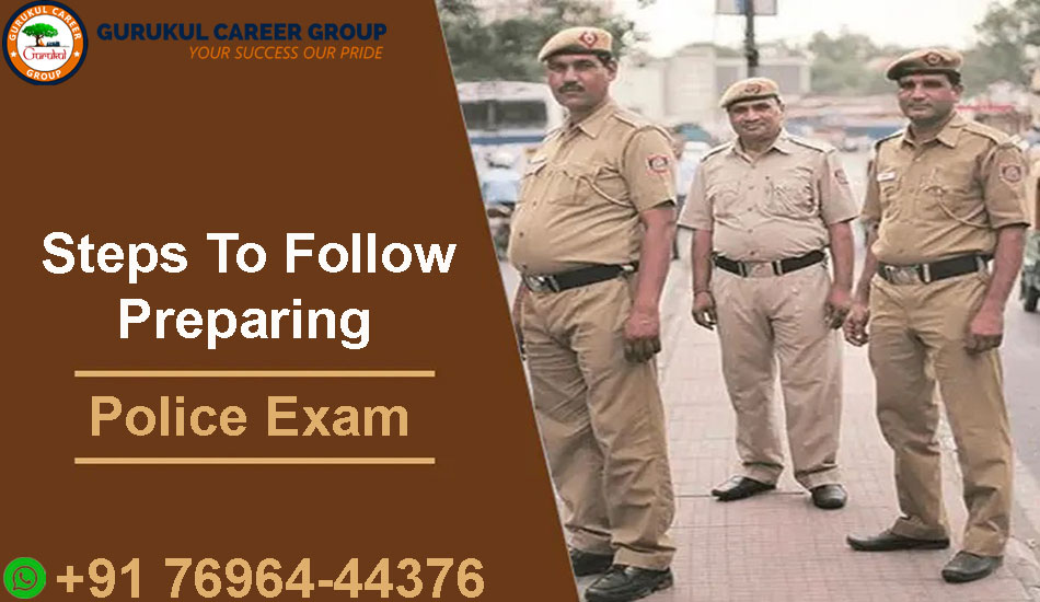 Steps to Follow While Preparing For Police Exam