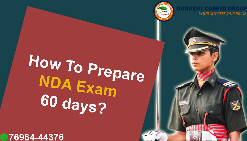 How to Prepare for NDA Exam in 60 days? Gurukul Career Group