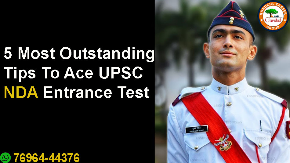 5 Most Outstanding Tips To Ace UPSC NDA Entrance Test