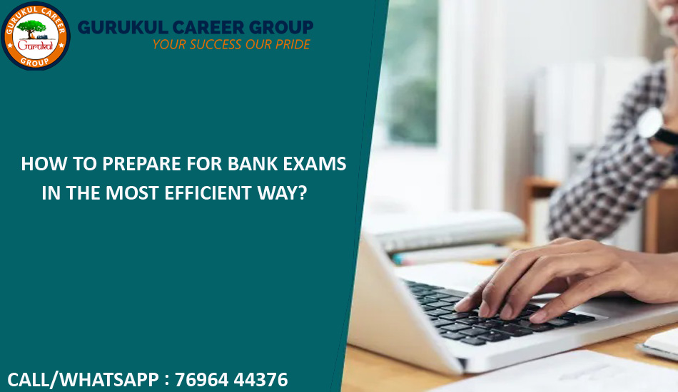 How To Prepare For Bank Exams in The Most Efficient Way