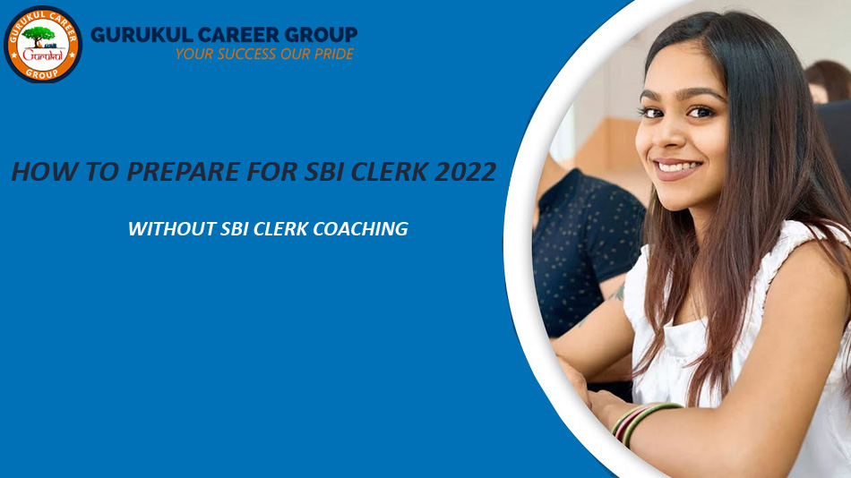 How To Prepare For SBI Clerk 2022 Without SBI Clerk Coaching
