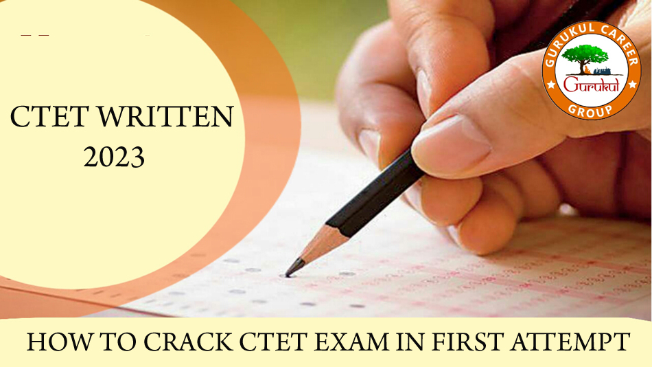 How To Crack CTET Exam In First Attempt