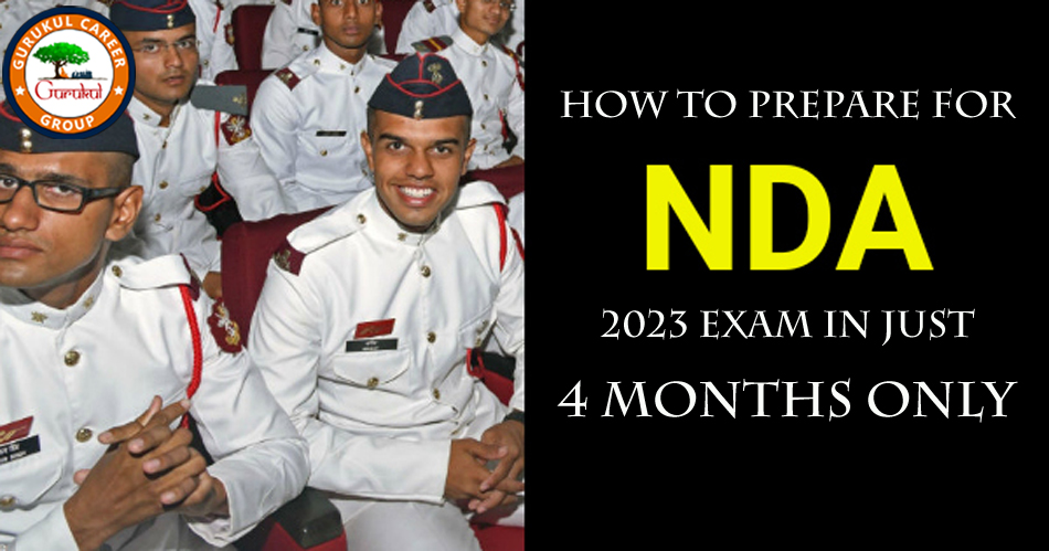 How To Prepare For NDA 2023 Exam In Just 4 Months Only