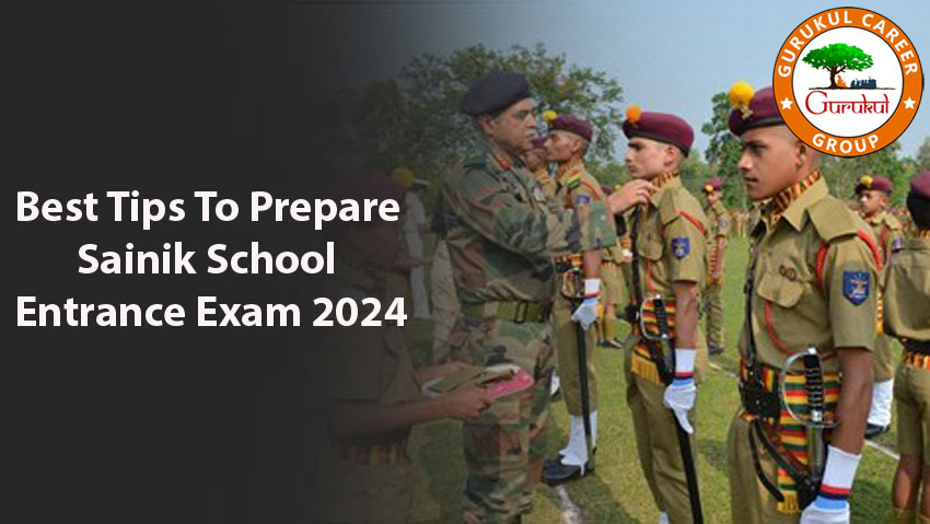 Best Tips To Prepare For Sainik School Entrance Exam 2024 – Gurukul ...