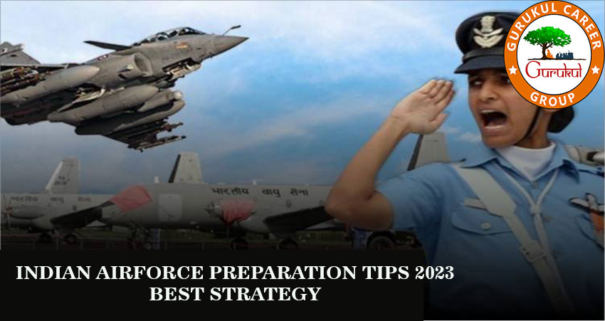 Indian AirForce Preparation Tips 2023: Best Strategy