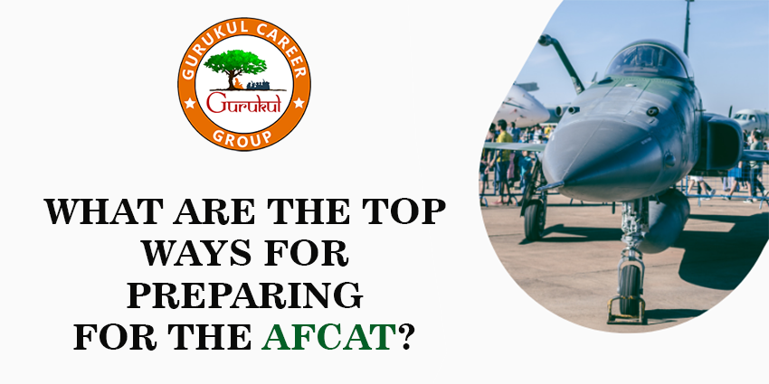 What Are The Top Ways For Preparing For The AFCAT?