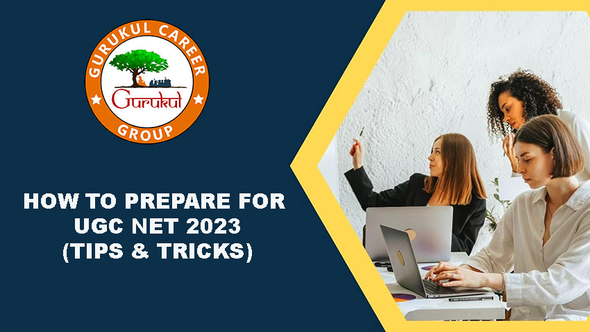 How to Prepare for UGC NET 2023 – Tips & Tricks