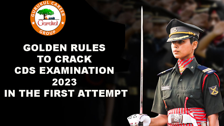 Golden rules to crack CDS Examination 2023 in the first attempt