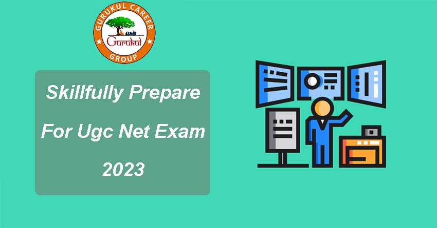 Skillfully Prepare For UGC NET Exam 2023