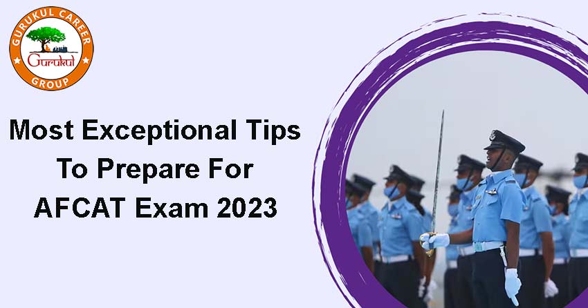 Most Exceptional Tips To Prepare For AFCAT Exam 2023