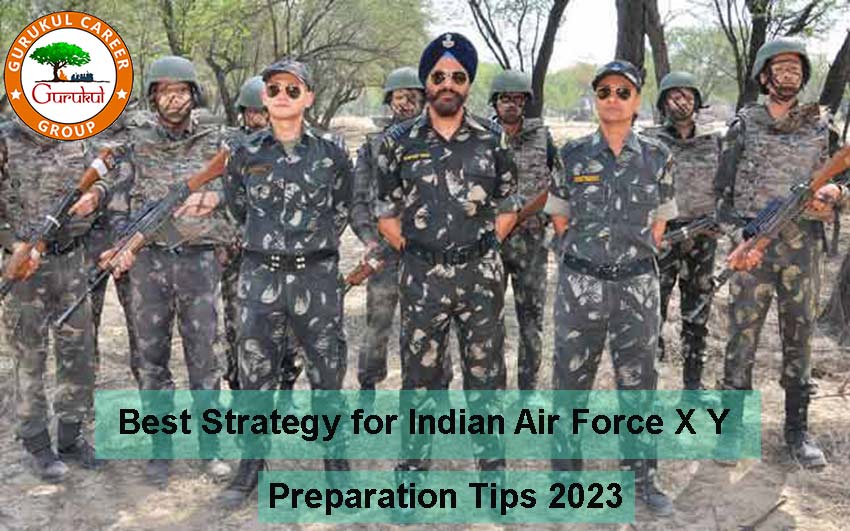 Best Strategy for Indian Air Force X Y Group Preparation Tips 2023