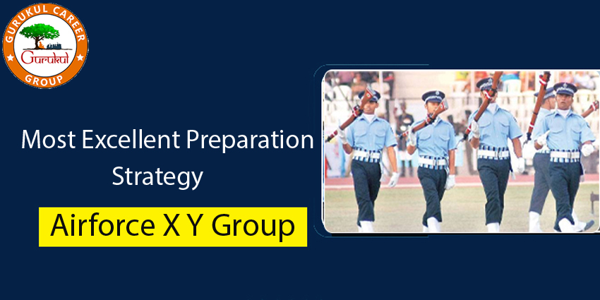 Most Excellent Preparation Strategy For Airforce X Y Group