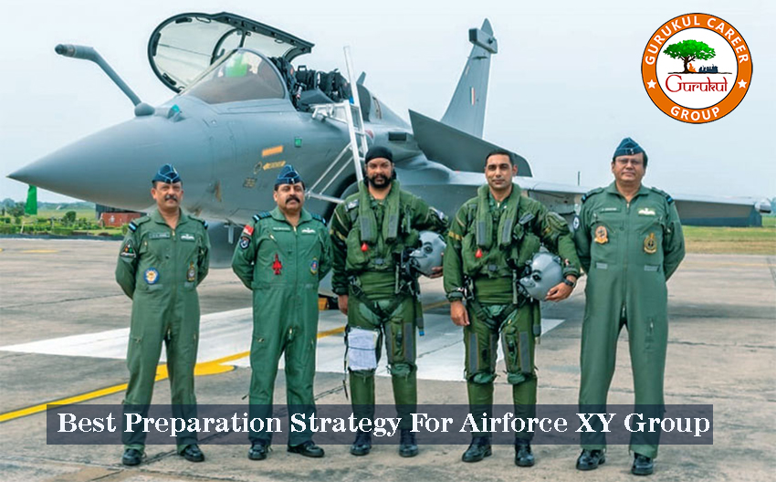 Best Preparation Strategy For Airforce XY Group