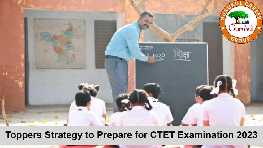 Toppers Strategy to Prepare for CTET Examination 2023
