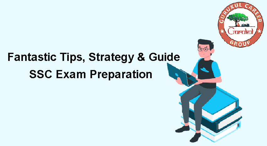 Fantastic Tips, Strategy & Guide for SSC Exam Preparation