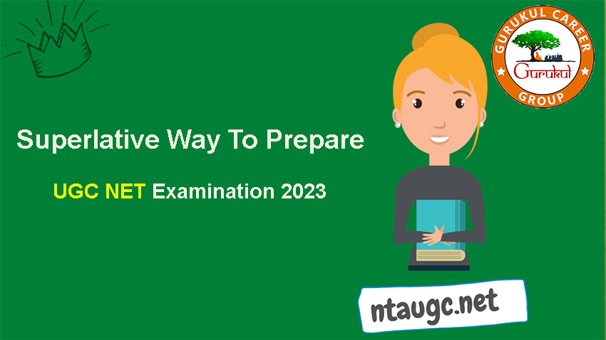 Superlative Way To Prepare For UGC NET Examination 2023