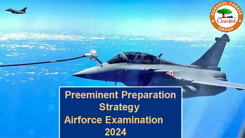 Preeminent Preparation Strategy For Airforce Examination 2024