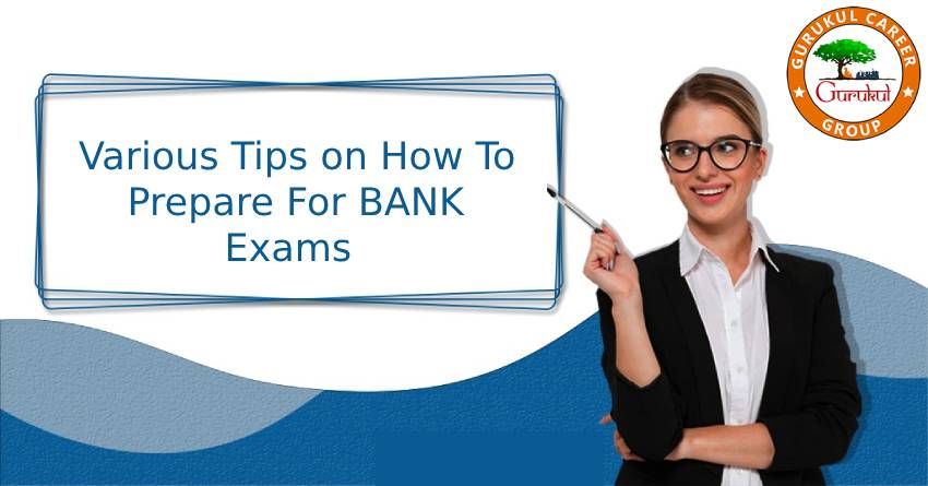 Various Tips on How to Prepare for BANK Exams