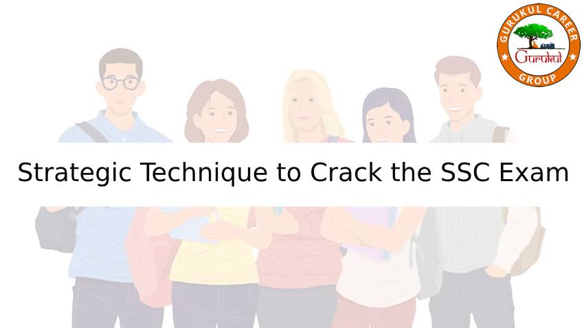 Strategic Technique to Crack the SSC Exam