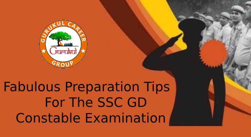 Fabulous Preparation Tips for the SSC GD Constable Examination