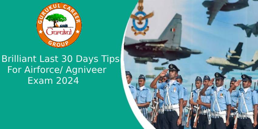 Brilliant Last 30 Days Tips for Airforce/ Agniveer Exam 2024