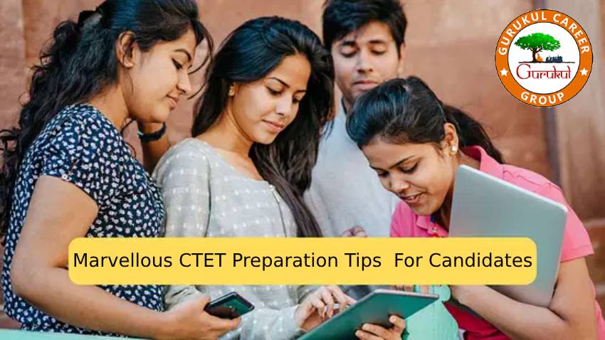 Marvellous CTET Preparation Tips 2024 For Candidates