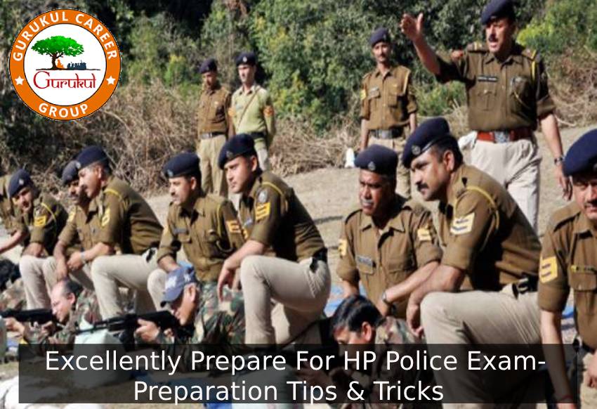 Excellently Prepare For HP Police Exam- Preparation Tips & Tricks