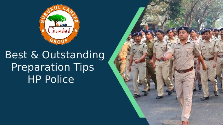 Best & Outstanding Preparation Tips For HP Police