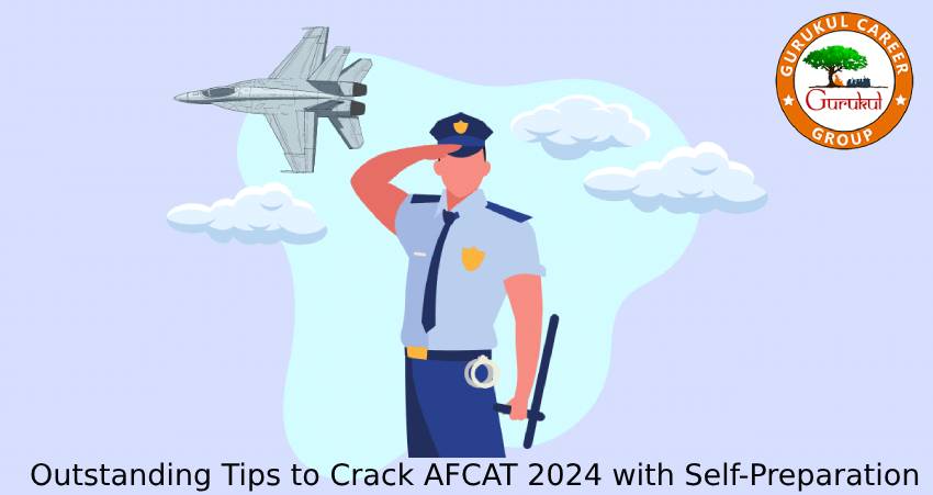 Outstanding Tips To Crack AFCAT 2024 With Self-Preparation