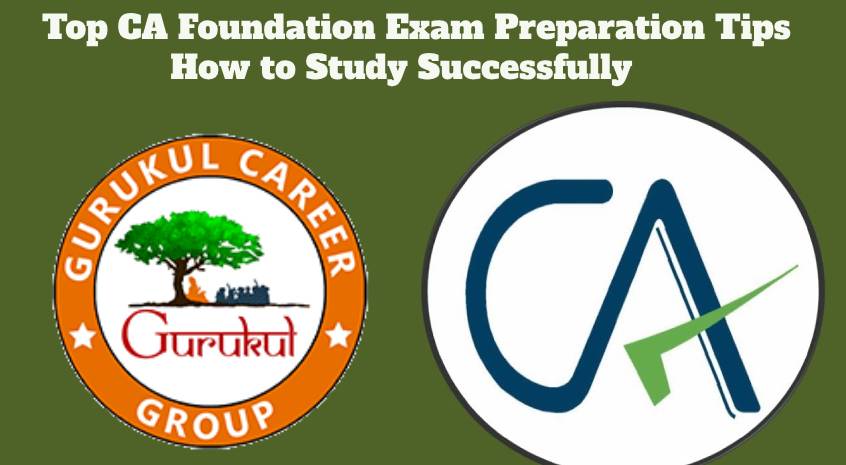 Top CA Foundation Exam Preparation Tips: How to Study Successfully