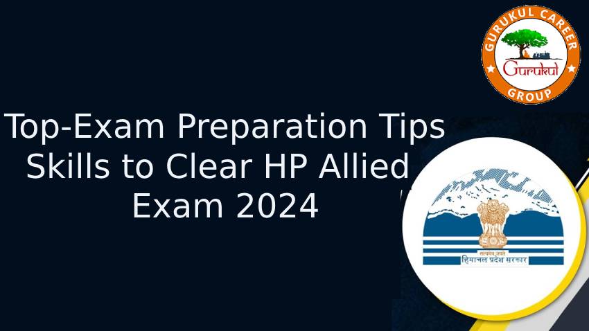 Top-Exam Preparation Tips or Skills to Clear HP Allied Exam 2024