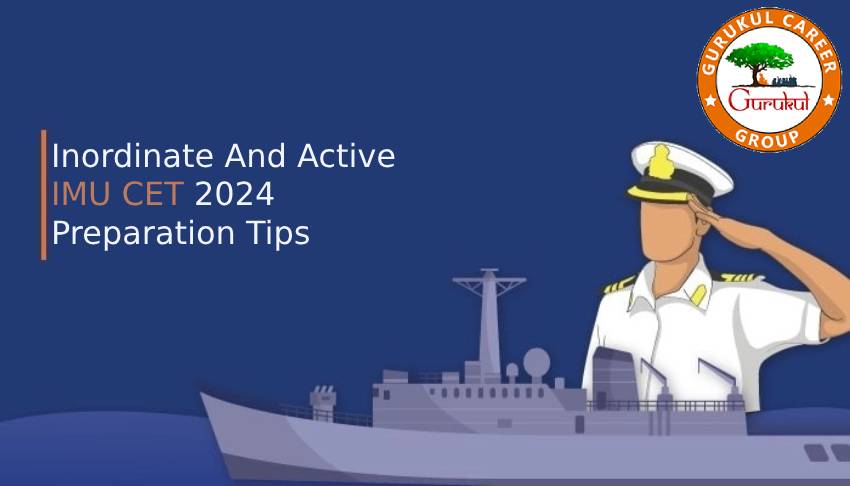 Inordinate & Active IMU CET 2024 Preparation Tips