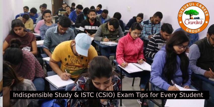 Indispensible Study & ISTC(CSIO) Exam Tips for Every Student