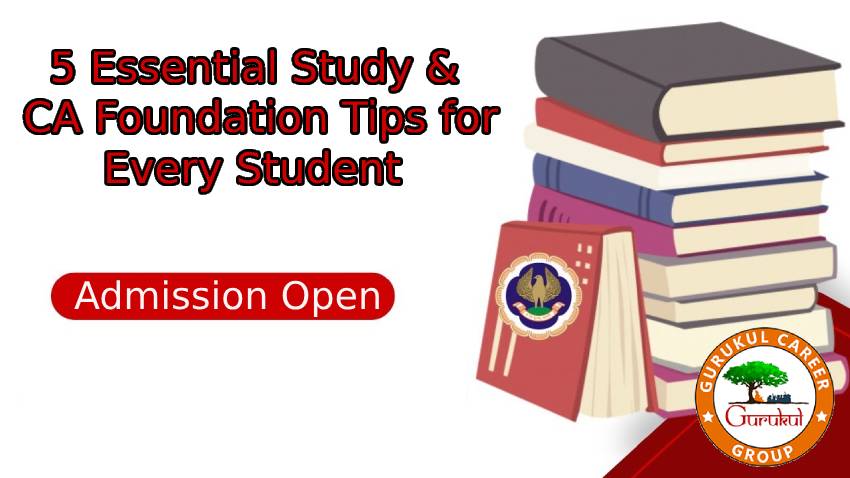 5 Essential Study & CA Foundation Exam Tips for Every Student