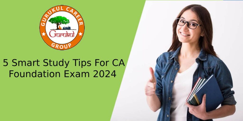 5 Smart Study Tips For CA Foundation Exam 2024