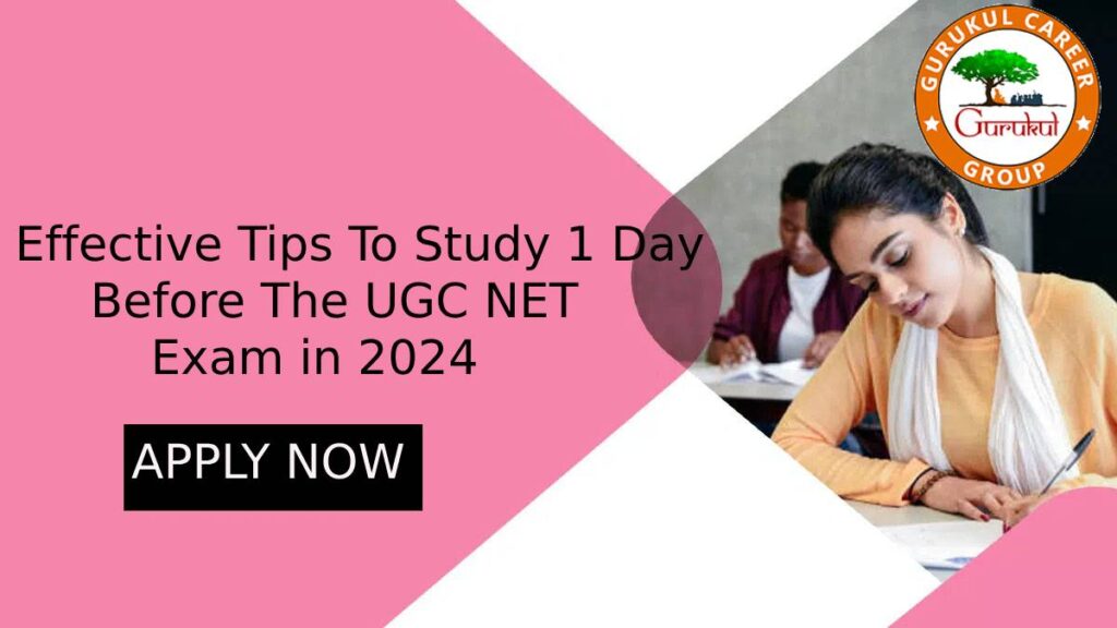 Effective Tips To Study 1 Day Before The UGC NET Exam in 2024