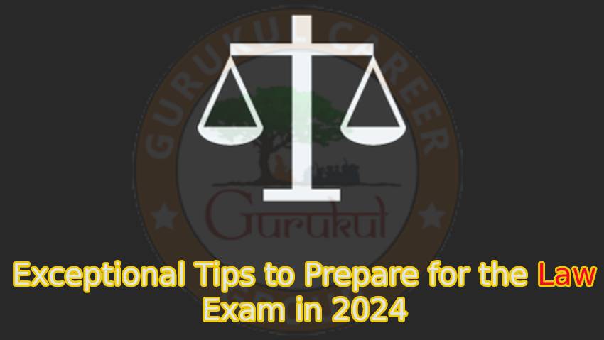 Exceptional Tips to Prepare for the Law Exam in 2024