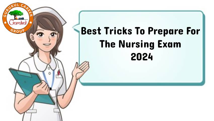 Best Tricks To Prepare For The Nursing Exam 2024